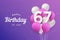 Happy 67th birthday balloons greeting card background.