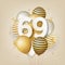 Happy 69th birthday with gold balloons greeting card background.