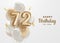 Happy 72th birthday gold foil balloon greeting background.