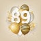 Happy 89th birthday with gold balloons greeting card background.