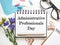 Happy Administrative Professionals Day. Notepad with congratulatory inscriptions