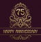 Happy anniversary greeting card template for seventy five years celebration. Vintage design with golden elements