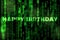 Happy Birthday background binary texture matrix theme