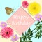Happy birthday bright greeting card concept with flowers and but