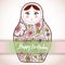 Happy birthday card Design. Russian Doll matrioshka Babushka sketch with flowers. Vintage style picture. Vector