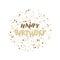 Happy Birthday Illustration. Lettering Happy Birthday with Confetti in circle, isolated on white background. Congratulation with