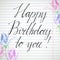 Happy birthday inscription in hand writing on copybook page with watercolor flowers on sides. Square shape greeting card