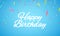 Happy birthday inscription. White paper letters on a blue background. Explosion of multicolored confetti. Festive graphic element.