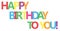 Happy Birthday to you! Colourful letters on white, vector illustration