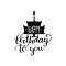 Happy Birthday To You, hand lettering phrase. Original calligraphy typography on cake silhouette background.