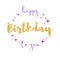 Happy Birthday to you, handwritten lettering with golden shiny glitter. Script written of brush pen. Design of hand