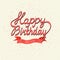 Happy Birthday. Vector card. Hand lettering sign over confetti and red ribbon banner.