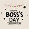 Happy Boss`s Day.