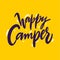 Happy Camper hand drawn vector lettering. Isolated on yellow background