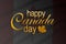 Happy Canada Day on the first of July. The day celebrating the independence of Canada. A Canadian flag and gold lettering with the