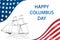 Happy Columbus Day. Beautiful greeting card. Close-up