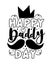 Happy Daddy Day - decorative greeting with crown and mustache