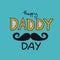 Happy daddy day word and mustache illustration