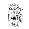 Happy Earth day. Conceptual handwritten phrase. Hand drawn typography poster. T shirt hand lettered calligraphic design.