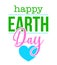 Happy Earth Day - Mother Earth Day. Poster or t-shirt textile graphic design.