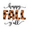 Happy Fall Y`all - Hand drawn vector text. Autumn color poster.