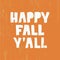 Happy Fall You all - hand drawn lettering on orange wood background