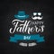 Happy Father s Day calligraphy hand lettering with hat, glasses and mustache on chalkboard. Father day celebration poster. Easy to