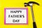 Happy father`s Day-a conceptual inscription of the greeting text. The annual honorary Fiesta in honor of the fathers on this