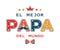 Happy Father`s day funny design with spanish text El Mejor Papa Del Mundo The best dad in the world