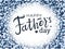 Happy father`s day lettering.