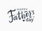 Happy father`s day lettering.