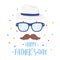 Happy fathers day, moustache glasses and hat greeting card