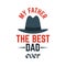 Happy fathers day. My father best dad ever lettering with hat. Vector illustrations.
