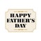 Happy fathers day placard black gold