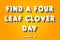 Happy Find a Four Leaf Clover Day, holidays month of august , Empty space for text, vector design