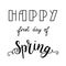 Happy first day of Spring blossom hand lettering. Vector inspirational lettering.