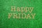 Happy Friday alphabet letter on green glitter background