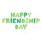 Happy friendship day. Cute hand drawn letters vector postcard