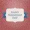 Happy Friendship Day realistic textile Banner