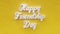 Happy Friendship day text inscription, international friends day, togetherness forever and partner relationship concept