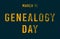 Happy Genealogy Day, March 11. Calendar of February Text Effect, design