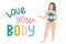 Happy girl with cellulite with lettering love your body isolated on a white background. Bodypositive, a woman with stretch marks,