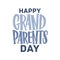 Happy Grandparents Day lettering written with calligraphic font. Handwritten holiday wish or creative text composition