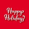 Happy Holidays calligraphy hand lettering with shadow on red background. Merry Christmas and Happy New Year typography poster.