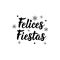 Happy holidays - in Spanish. Felices Fiestas. Lettering