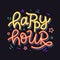 Happy hour badge sign. Hand written colorful creative lettering