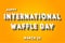 Happy International Waffle Day, March 25. Calendar of March Retro Text Effect, Vector design