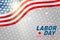 Happy Labor Day background. USA National holiday concept. Realistic United States of America flag with stripes and stars.