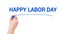 Happy labor day word write on white background
