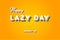 Happy Lazy Day, holidays month of august , Empty space for text, vector design